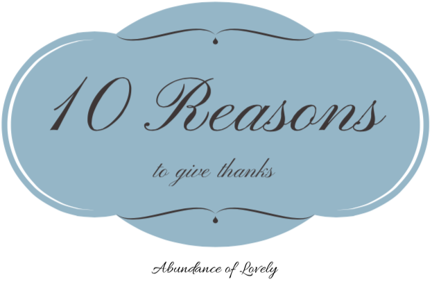 10 Reasons to Give Thanks | Abundance of Lovely